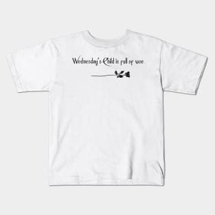 Wednesday's Child is full of woe Kids T-Shirt